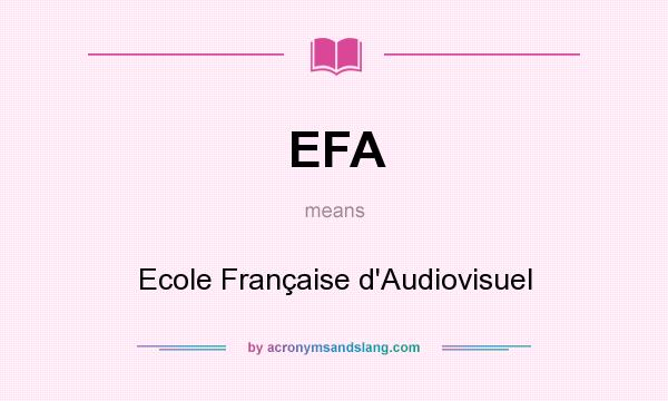 What does EFA mean? It stands for Ecole Française d`Audiovisuel