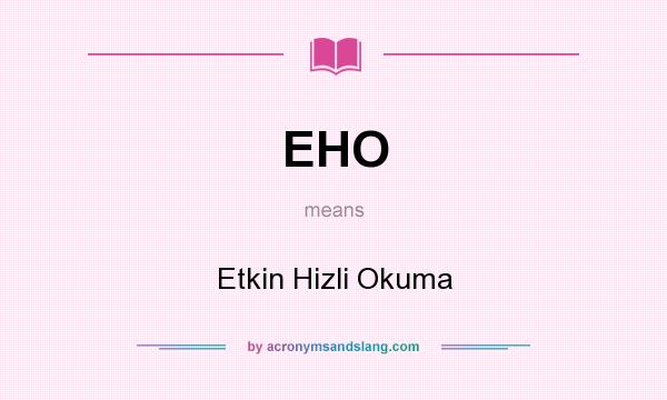 What does EHO mean? It stands for Etkin Hizli Okuma