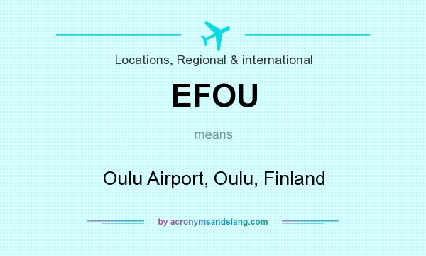 What does EFOU mean? It stands for Oulu Airport, Oulu, Finland
