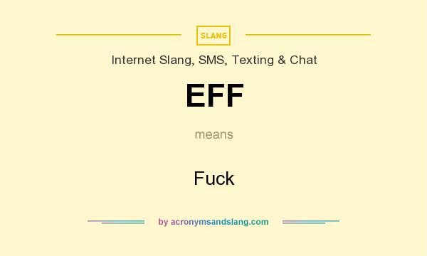 What does EFF mean? It stands for Fuck
