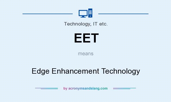 What does EET mean? It stands for Edge Enhancement Technology