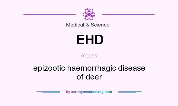 What does EHD mean? It stands for epizootic haemorrhagic disease of deer