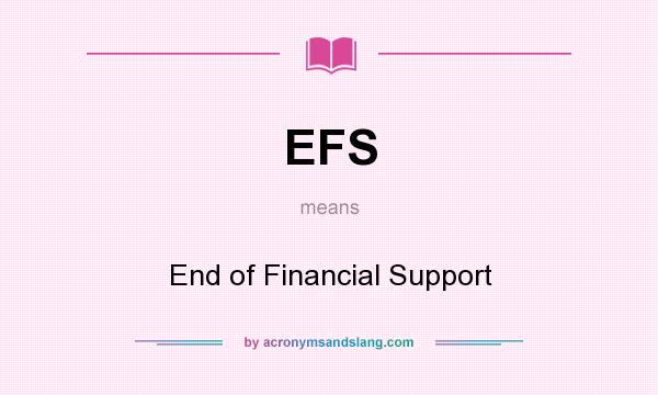 What does EFS mean? It stands for End of Financial Support