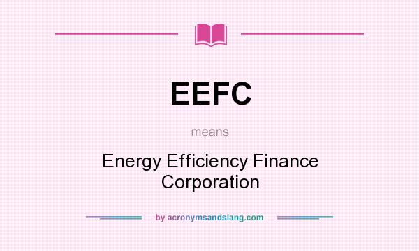 What does EEFC mean? It stands for Energy Efficiency Finance Corporation