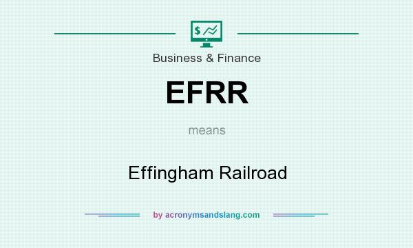 What does EFRR mean? It stands for Effingham Railroad