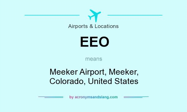 What does EEO mean? It stands for Meeker Airport, Meeker, Colorado, United States