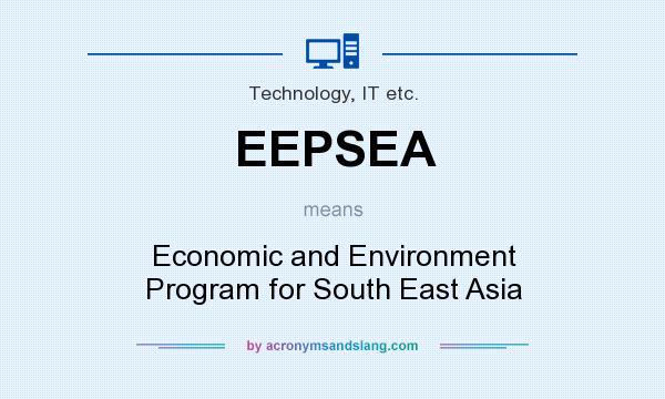 What does EEPSEA mean? It stands for Economic and Environment Program for South East Asia
