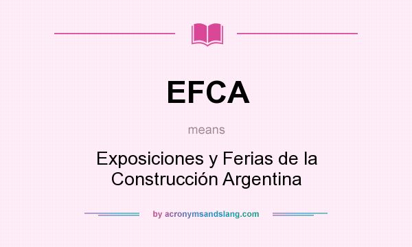 What does EFCA mean? It stands for Exposiciones y Ferias de la Construcción Argentina