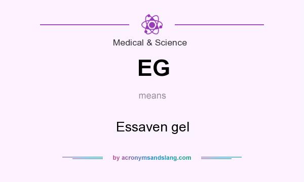 What does EG mean? It stands for Essaven gel