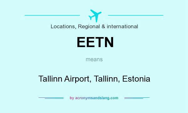 What does EETN mean? It stands for Tallinn Airport, Tallinn, Estonia