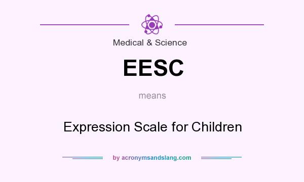 What does EESC mean? It stands for Expression Scale for Children