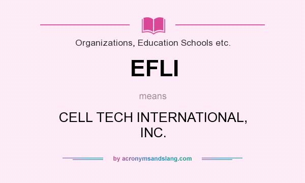 What does EFLI mean? It stands for CELL TECH INTERNATIONAL, INC.