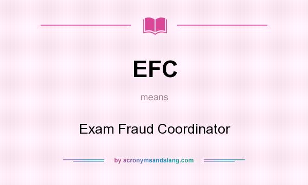 What does EFC mean? It stands for Exam Fraud Coordinator