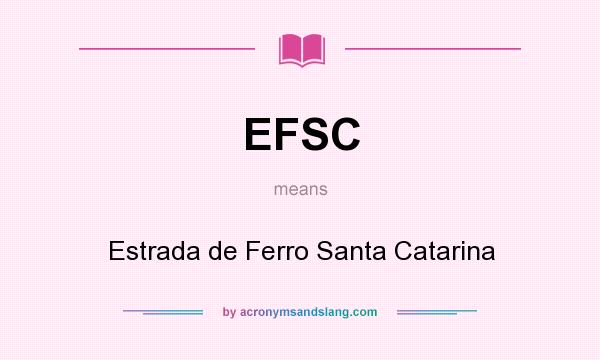 What does EFSC mean? It stands for Estrada de Ferro Santa Catarina