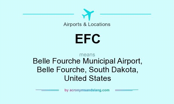 What does EFC mean? It stands for Belle Fourche Municipal Airport, Belle Fourche, South Dakota, United States