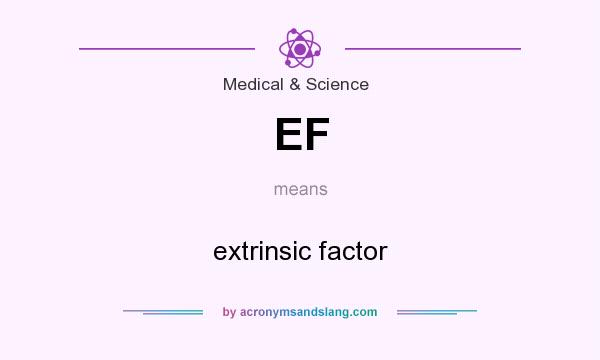 What does EF mean? It stands for extrinsic factor