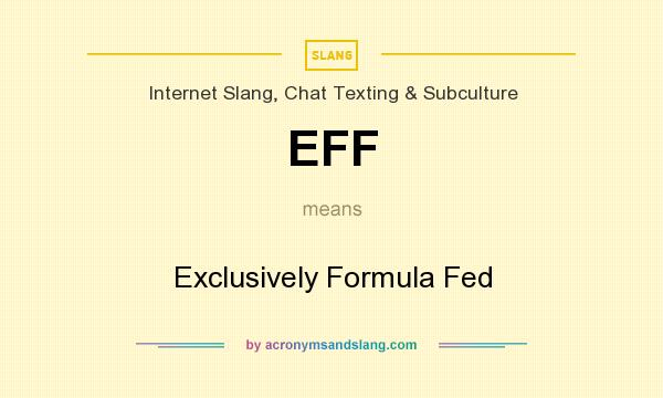What does EFF mean? It stands for Exclusively Formula Fed