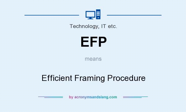 What does EFP mean? It stands for Efficient Framing Procedure