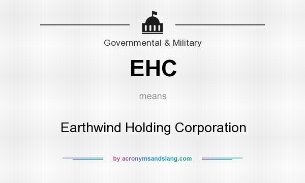 What does EHC mean? It stands for Earthwind Holding Corporation