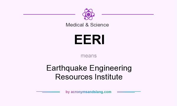 What does EERI mean? It stands for Earthquake Engineering Resources Institute