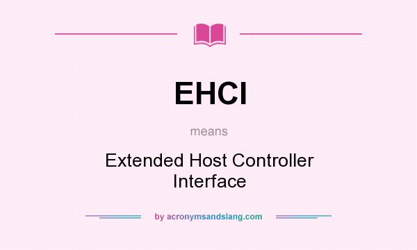 What does EHCI mean? It stands for Extended Host Controller Interface