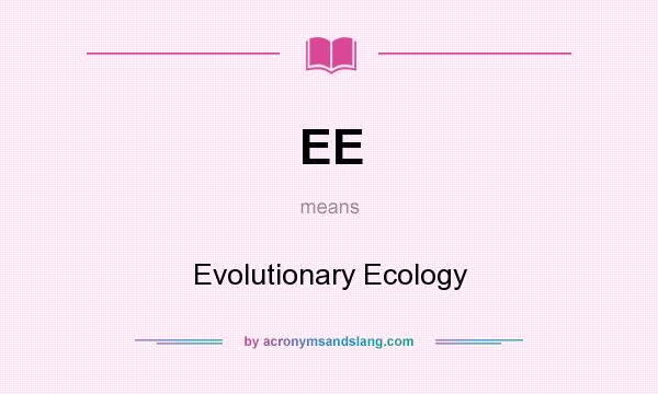 What does EE mean? It stands for Evolutionary Ecology