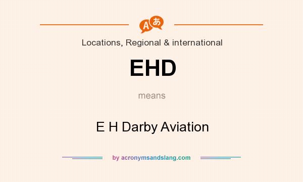 What does EHD mean? It stands for E H Darby Aviation