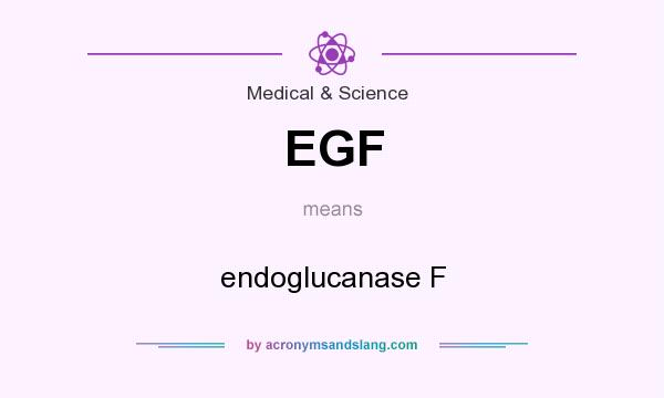 What does EGF mean? It stands for endoglucanase F