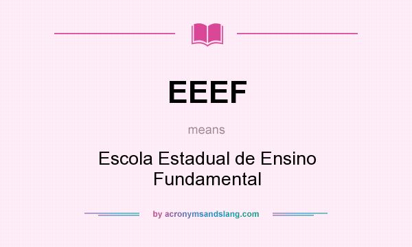 What does EEEF mean? It stands for Escola Estadual de Ensino Fundamental