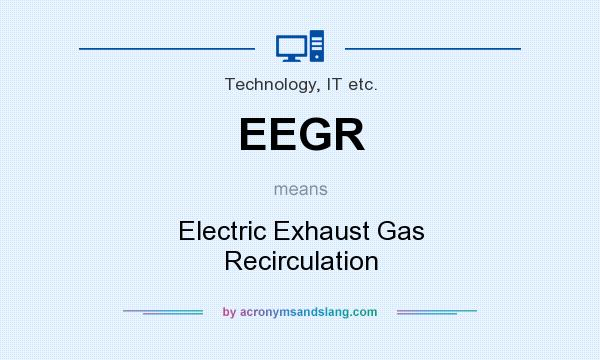 What does EEGR mean? It stands for Electric Exhaust Gas Recirculation