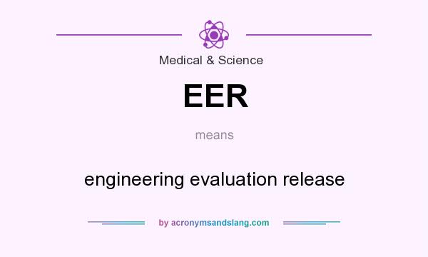 What does EER mean? It stands for engineering evaluation release