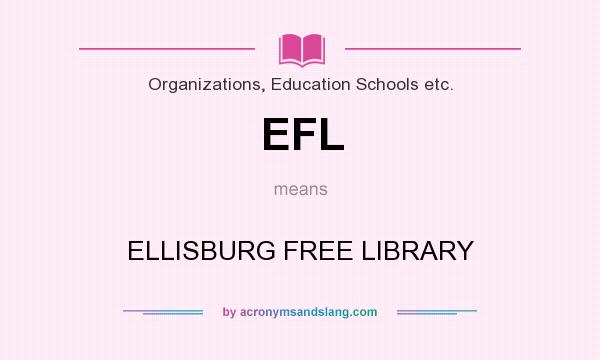 What does EFL mean? It stands for ELLISBURG FREE LIBRARY