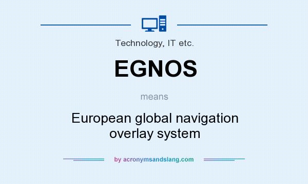 What does EGNOS mean? It stands for European global navigation overlay system