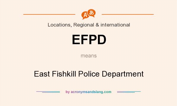 What does EFPD mean? It stands for East Fishkill Police Department
