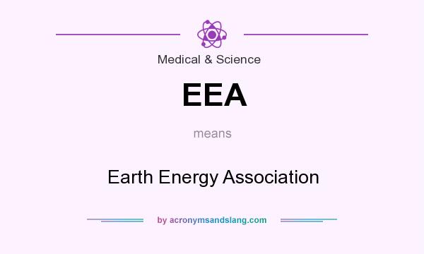 What does EEA mean? It stands for Earth Energy Association