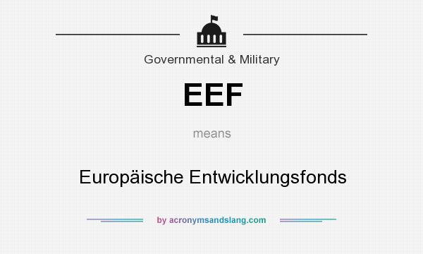What does EEF mean? It stands for Europäische Entwicklungsfonds