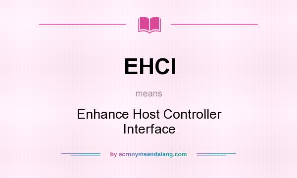What does EHCI mean? It stands for Enhance Host Controller Interface