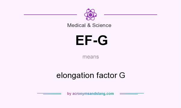 What does EF-G mean? It stands for elongation factor G