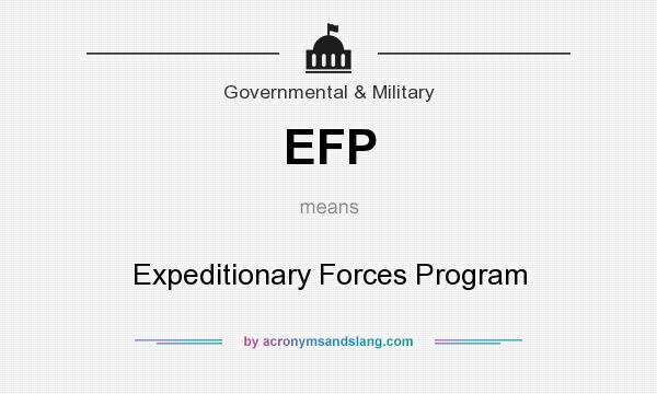What does EFP mean? It stands for Expeditionary Forces Program