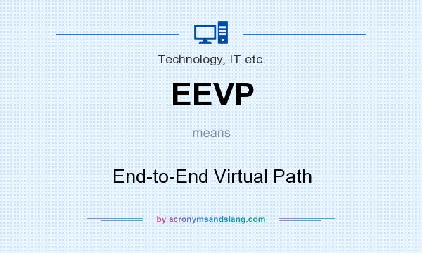 What does EEVP mean? It stands for End-to-End Virtual Path