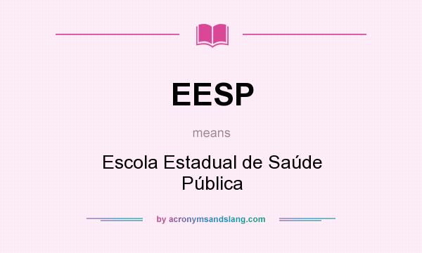What does EESP mean? It stands for Escola Estadual de Saúde Pública