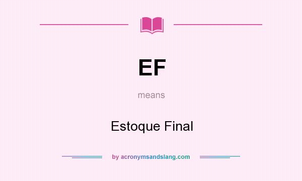 What does EF mean? It stands for Estoque Final