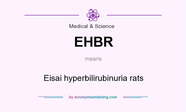 What does EHBR mean? It stands for Eisai hyperbilirubinuria rats