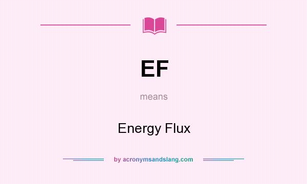 What does EF mean? It stands for Energy Flux