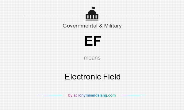 What does EF mean? It stands for Electronic Field