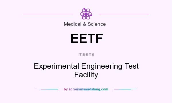 What does EETF mean? It stands for Experimental Engineering Test Facility