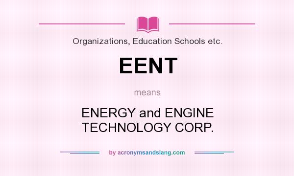 What does EENT mean? It stands for ENERGY and ENGINE TECHNOLOGY CORP.