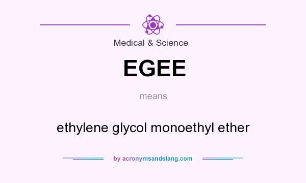 What does EGEE mean? It stands for ethylene glycol monoethyl ether