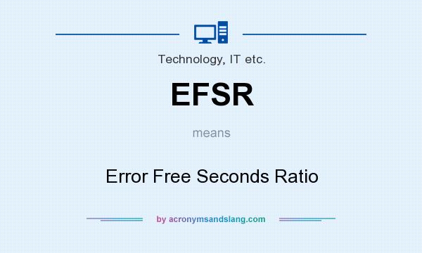 What does EFSR mean? It stands for Error Free Seconds Ratio
