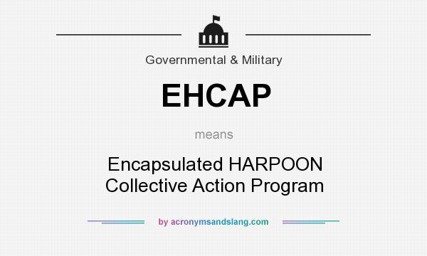 What does EHCAP mean? It stands for Encapsulated HARPOON Collective Action Program